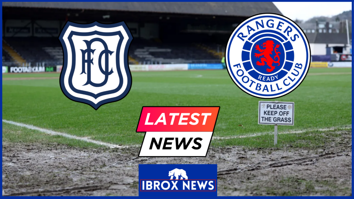 Rangers Dundee Dens Park latest news