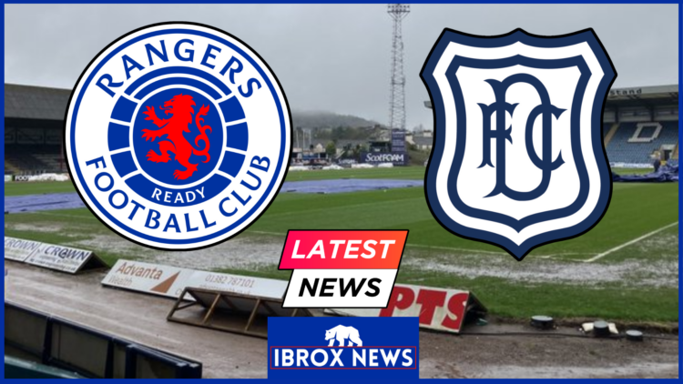 Rangers Dundee Dens Park latest news